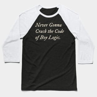 Never Gonna Crack the Code of Boy Logic Baseball T-Shirt